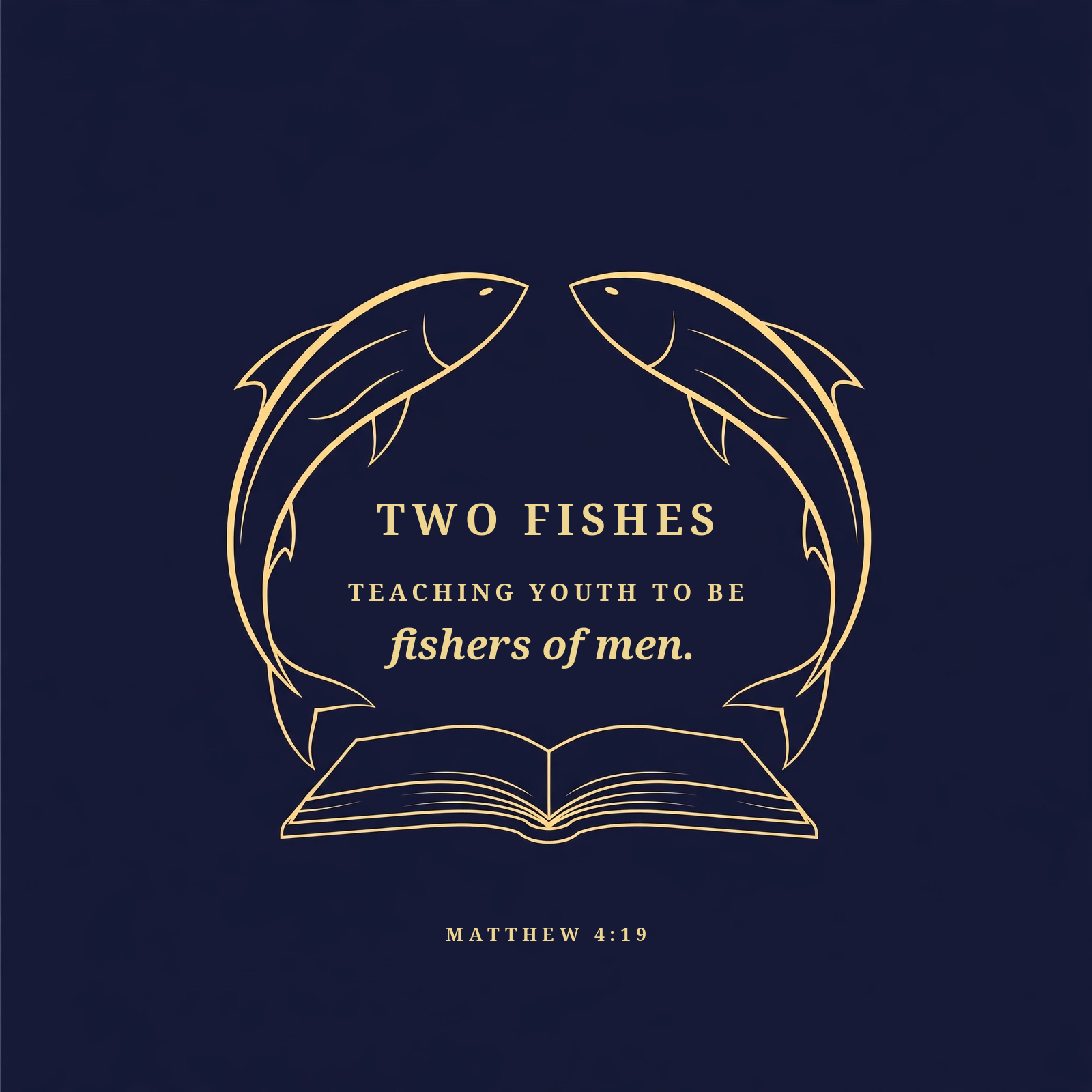 Two Fishes: Teaching youth to be fishers of men. Matthew 4:19